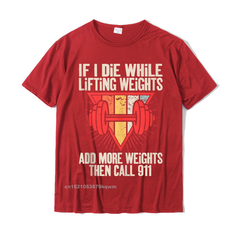 Funny weightlifting (Workout) t-shirt If I Die While Lifting Weights
