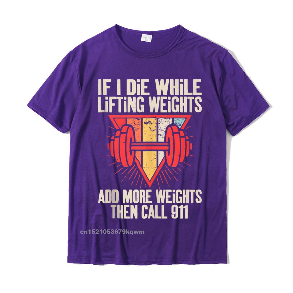 Funny weightlifting (Workout) t-shirt If I Die While Lifting Weights