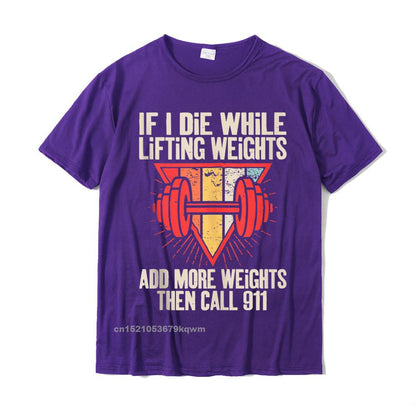 Funny weightlifting (Workout) t-shirt If I Die While Lifting Weights
