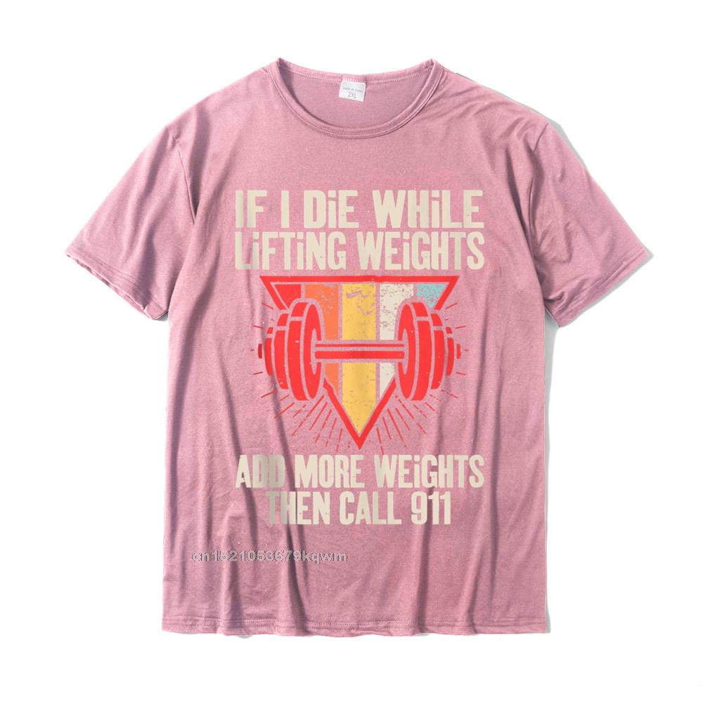 Funny weightlifting (Workout) t-shirt If I Die While Lifting Weights