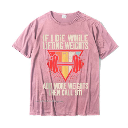Funny weightlifting (Workout) t-shirt If I Die While Lifting Weights