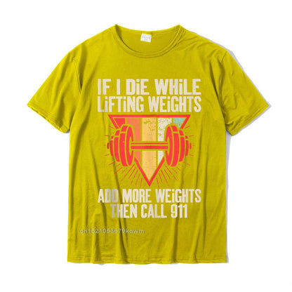 Funny weightlifting (Workout) t-shirt If I Die While Lifting Weights